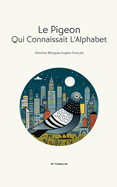 Le Pigeon Qui Connaissait L'Alphabet: Histoires Bilingues Anglais-Franais