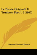 Le Poesie Originali E Tradotte, Part 1-3 (1907)