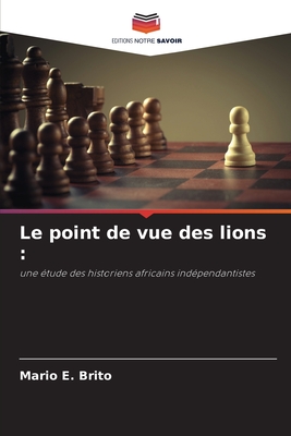 Le point de vue des lions - Brito, Mario E