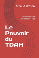 Le Pouvoir du TDAH: Transformer une Diffrence en Force