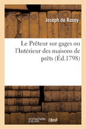 Le Pr?teur Sur Gages Ou l'Int?rieur Des Maisons de Pr?ts