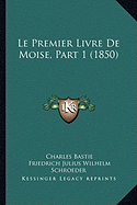Le Premier Livre De Moise, Part 1 (1850)