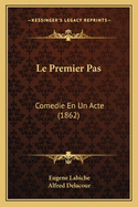 Le Premier Pas: Comedie En Un Acte (1862)