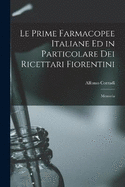 Le Prime Farmacopee Italiane ed in Particolare dei Ricettari Fiorentini: Memoria