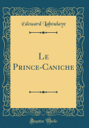 Le Prince-Caniche (Classic Reprint)