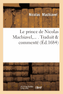 Le Prince de Nicolas Machiavel, Traduit & Comment? (?d.1684)