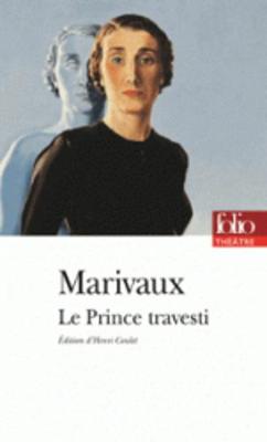 Le Prince Travesti Ou L'Illustre Aventurier - Marivaux, Pierre Carlet