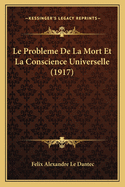 Le Probleme de La Mort Et La Conscience Universelle (1917)