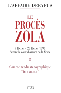 Le Proces Zola, Devant La Cour D'Assises de La Seine (7 Fevrier-23 Fevrier 1898): Compte-Rendu Stenographique "In-Extenso" Et Documents Annexes