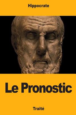 Le Pronostic - Daremberg, Charles Victor (Translated by), and Hippocrate