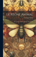 Le Rgne Animal: Les Crustaces; Les Arachnides; Les Insectes