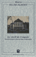 Le R?cif de l'Espoir: Souvenirs de Guerre Dans Un Home d'Enfants Juifs- Pr?face de Jean-Jacques Jespers