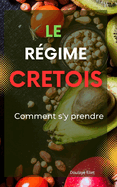 Le r?gime cr?tois: comment s'y prendre