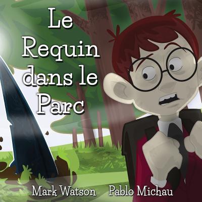 Le Requin dans le Parc - Michau, Pablo (Illustrator), and Watson, Mark