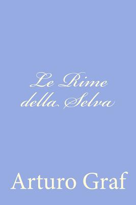 Le Rime Della Selva - Graf, Arturo