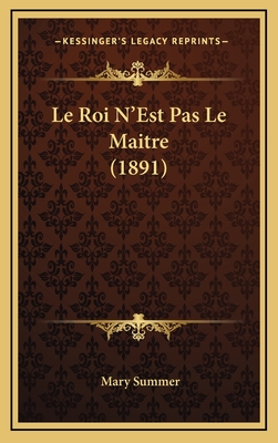 Le Roi N'Est Pas Le Maitre (1891) - Summer, Mary