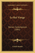 Le Roi Vierge: Roman Contemporain (1881)