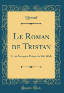 Le Roman de Tristan: Et Un Anonyme Poeme Du Xiie Siecle (Classic Reprint)