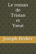 Le Roman de Tristan Et Yseut