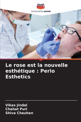 Le rose est la nouvelle esth?tique: Perio Esthetics - Jindal, Vikas, and Puri, Chahat, and Chauhan, Shiva