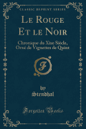 Le Rouge Et Le Noir: Chronique Du Xixe Siecle, Orne de Vignettes de Quint (Classic Reprint)