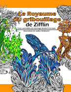 Le Royaume Du Gribouillage: Livre Surr?aliste de Coloriage Dessin? ? La Main