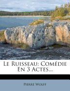 Le Ruisseau: Comedie En 3 Actes...