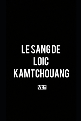 Le Sang de Loic Kamtchouang - Canaan, Editions (Editor), and Y, Vk