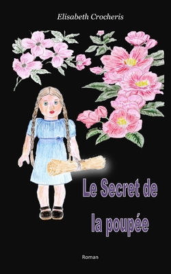 Le Secret de la poup?e: Roman Jeunesse - Barr?, Jacqueline (Illustrator), and Crocheris, Elisabeth