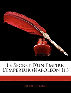 Le Secret D'Un Empire: L'Empereur (Napoleon III)