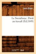 Le Socialisme. Droit Au Travail, (?d.1849) - Blanc, Louis