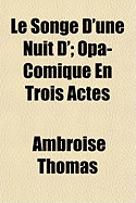 Le Songe D'Une Nuit D'; Opa-Comique En Trois Actes