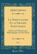 Le Spiritualisme Et Le Progrs Scientifique, Vol. 2: tude Sur Le Mouvement Philosophique Ax Xixe Sicle (Classic Reprint)