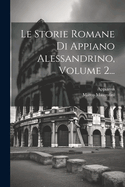 Le Storie Romane Di Appiano Alessandrino, Volume 2...