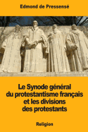 Le Synode General Du Protestantisme Francais Et Les Divisions Des Protestants