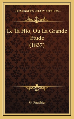 Le Ta Hio, Ou La Grande Etude (1837) - Pauthier, G