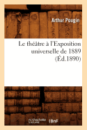 Le Thtre  l'Exposition Universelle de 1889 (d.1890)