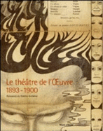 Le Thtre de l'Oeuvre, 1893-1900 : naissance du thtre moderne.