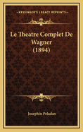 Le Theatre Complet de Wagner (1894)