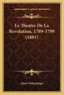 Le Theatre de La Revolution, 1789-1799 (1881)