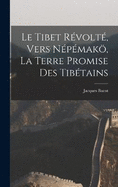 Le Tibet rvolt, vers Npmak, la terre promise des Tibtains