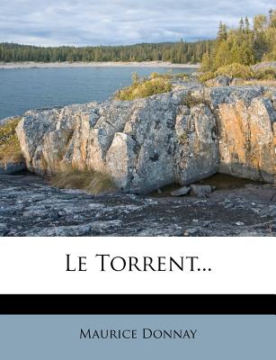 Le Torrent... - Donnay, Maurice