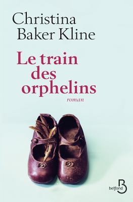 Le Train Des Orphelins - Baker Kline, Christina, and Lavaste, Carla (Translated by)