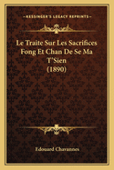 Le Traite Sur Les Sacrifices Fong Et Chan de Se Ma T'Sien (1890)