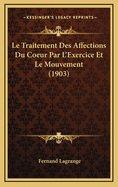 Le Traitement Des Affections Du Coeur Par L'Exercice Et Le Mouvement (1903)