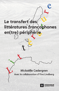 Le transfert des littratures francophones en(tre) priphrie: Pratiques de slection, de mdiation et de lecture