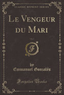 Le Vengeur Du Mari, Vol. 2 (Classic Reprint)