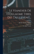 Le Viandier De Guillaume Tirel Dit Taillevent...