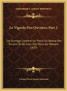 Le Vignole Des Ouvriers, Part 2: CET Ouvrage Contient Un Precis Du Releve Des Terrains Et de Celui Des Plans de Maisons (1823)