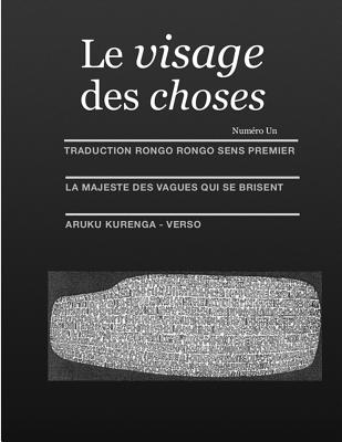 Le Visage Des Choses: Rongo Rongo aRuKu KuRenGa Premi?re Approche - Roche, Maxime